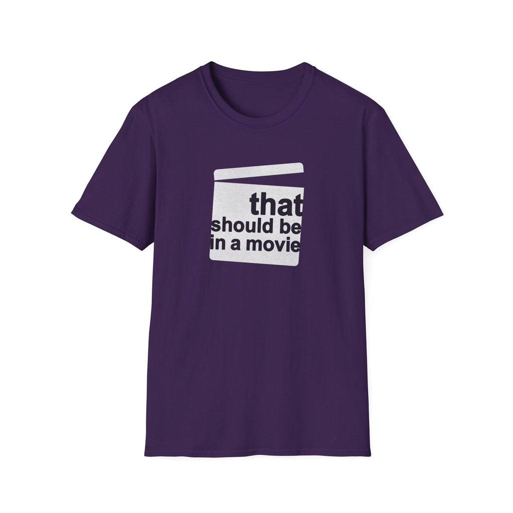 Movie Quote Unisex T-Shirt - 'That should be in a movie'