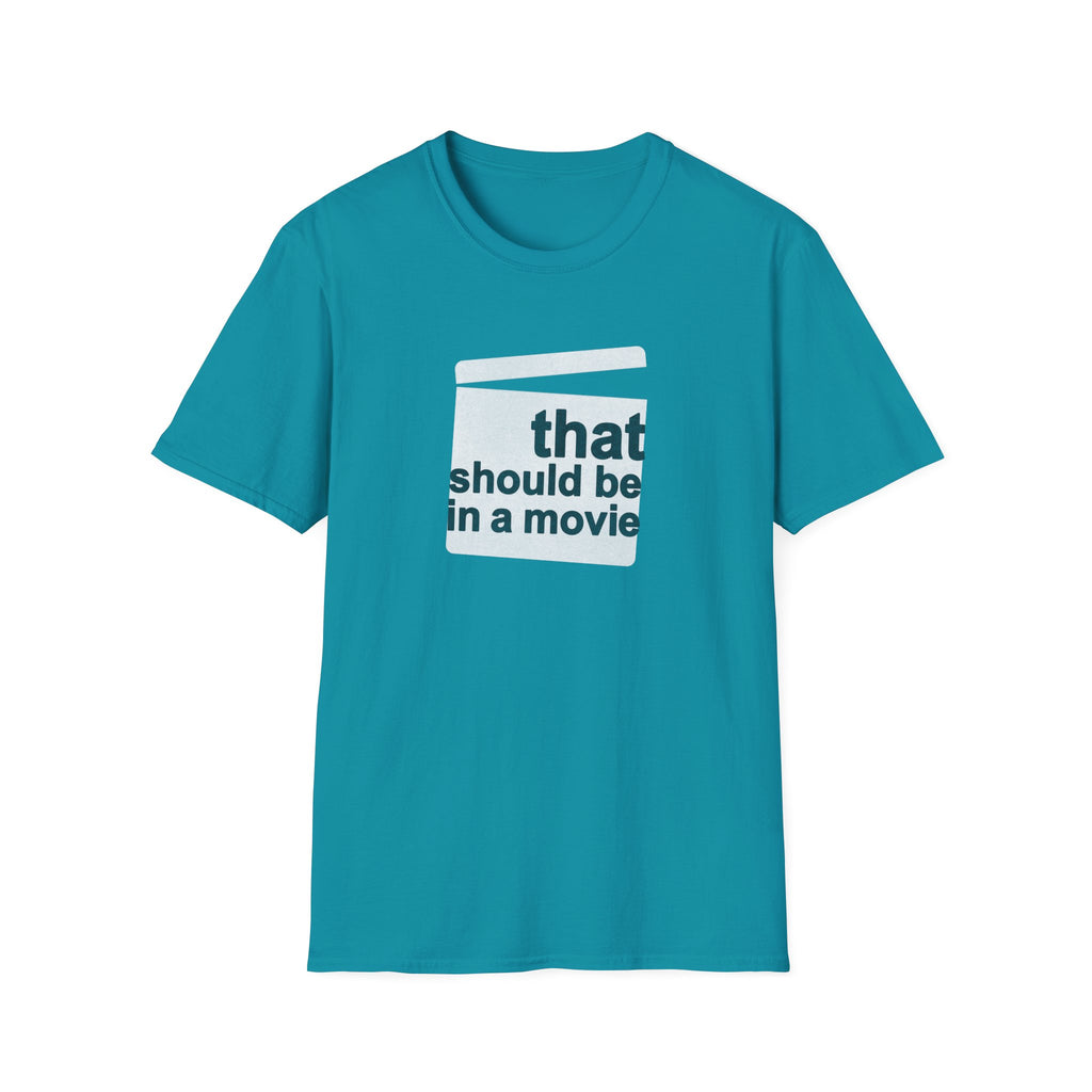 Movie Quote Unisex T-Shirt - 'That should be in a movie'