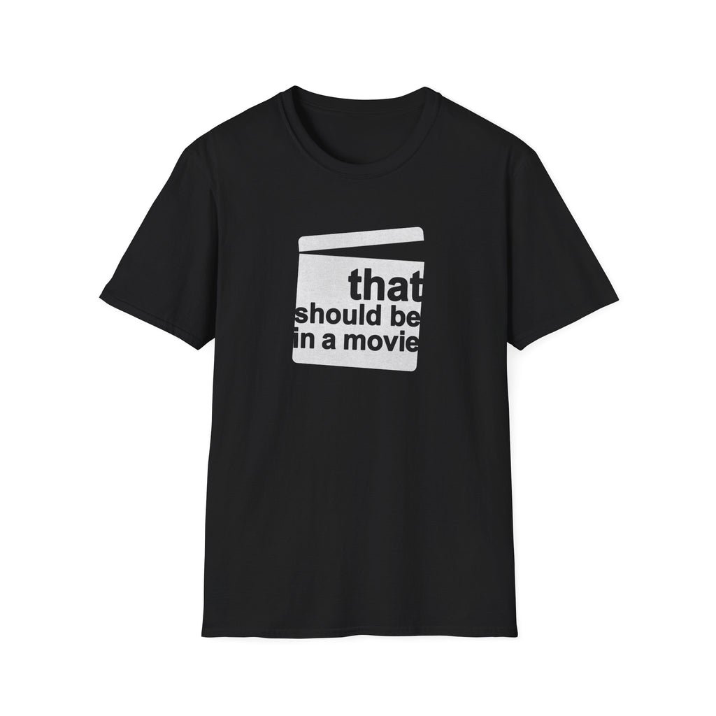 Movie Quote Unisex T-Shirt - 'That should be in a movie'