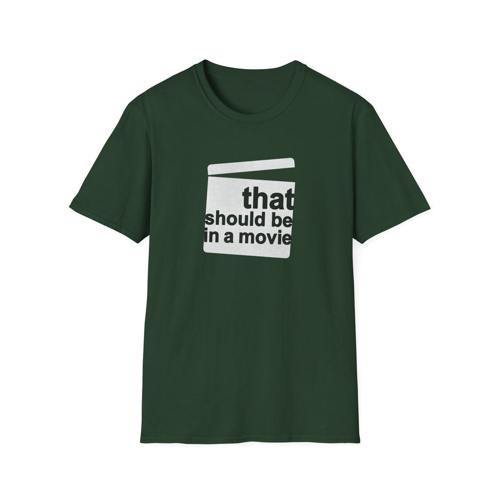 Movie Quote Unisex T-Shirt - 'That should be in a movie'