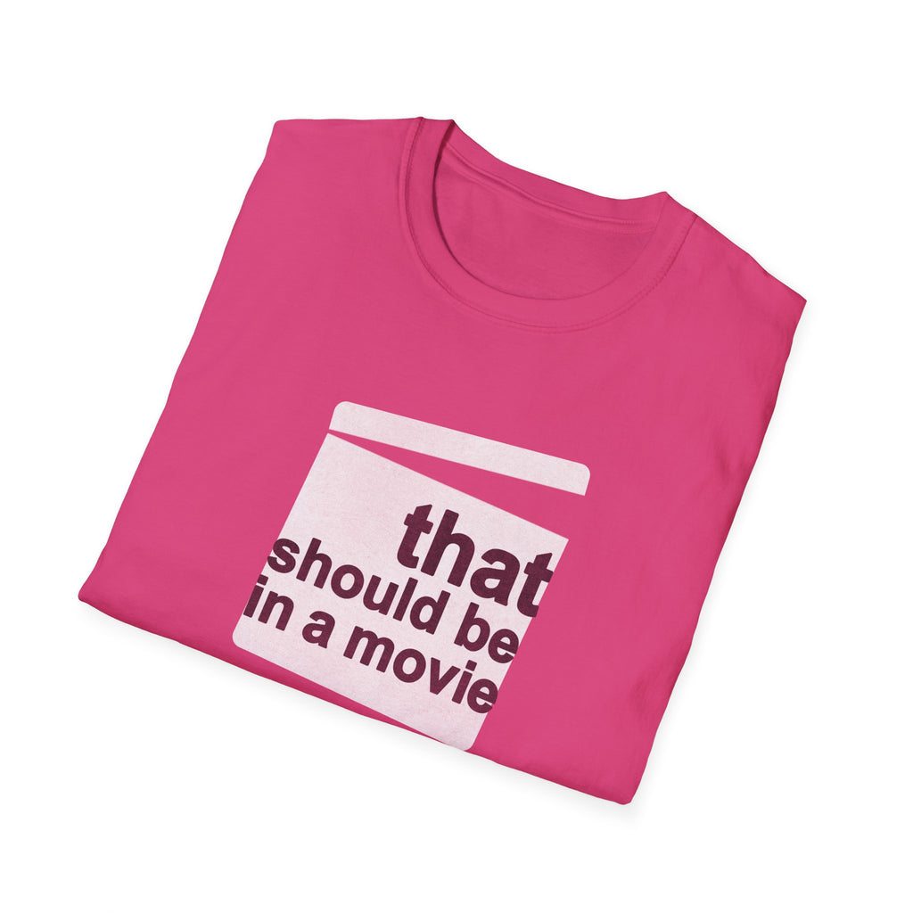 Movie Quote Unisex T-Shirt - 'That should be in a movie'