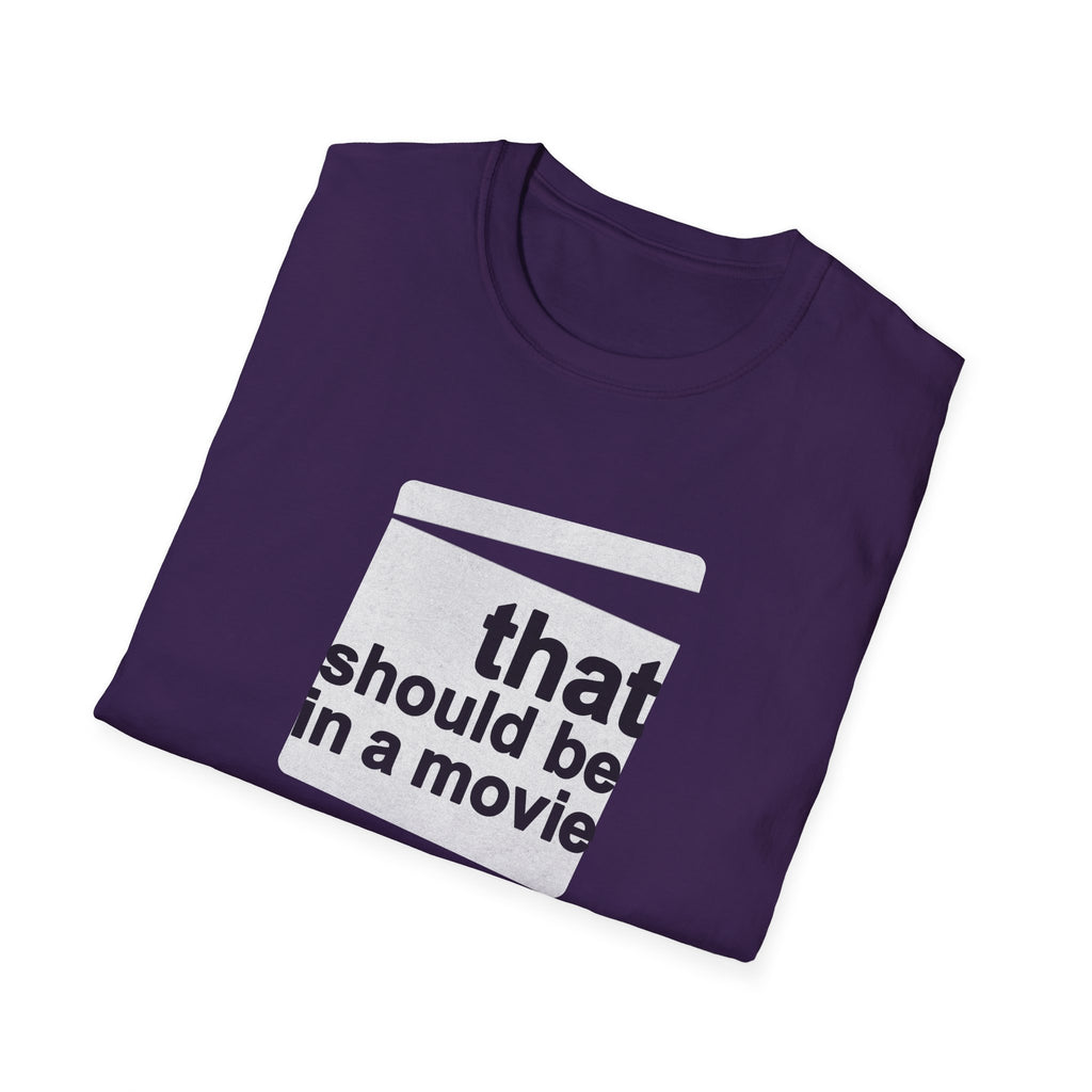 Movie Quote Unisex T-Shirt - 'That should be in a movie'